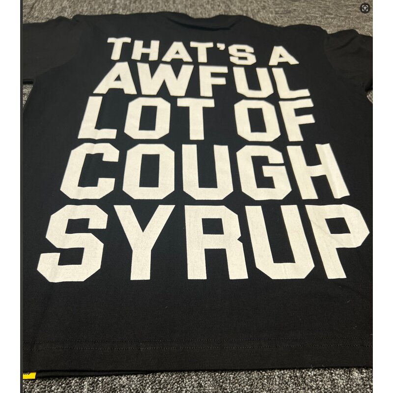 T-shirt Manufacturer - THAT'S a AWFUL LOT of COUGH SYRUP 100% Cotton Printed